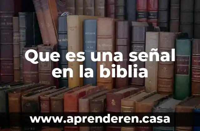 Que es una señal en la biblia