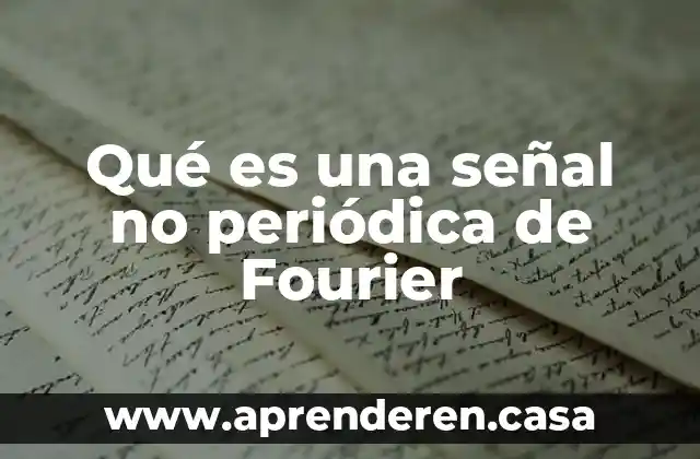 Qué es una señal no periódica de Fourier