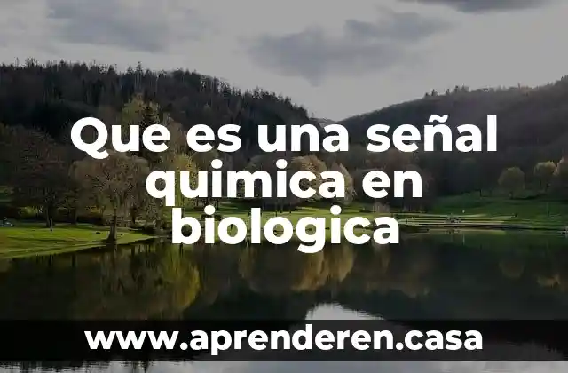 Que es una señal quimica en biologica