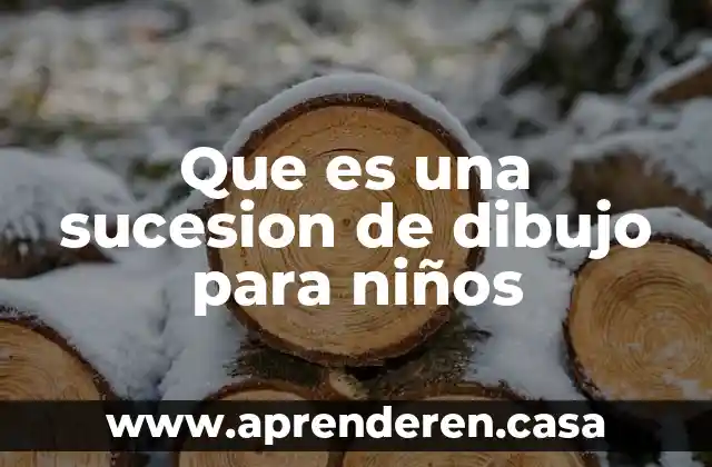 Que es una sucesion de dibujo para niños