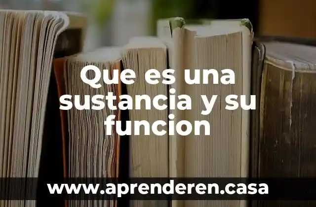 Que es una sustancia y su funcion