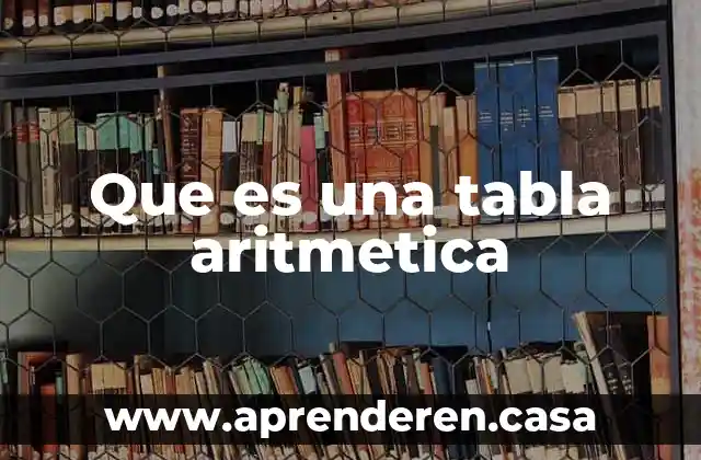 Que es la expansion gradual tabla 4 Que es una tabla aritmetica