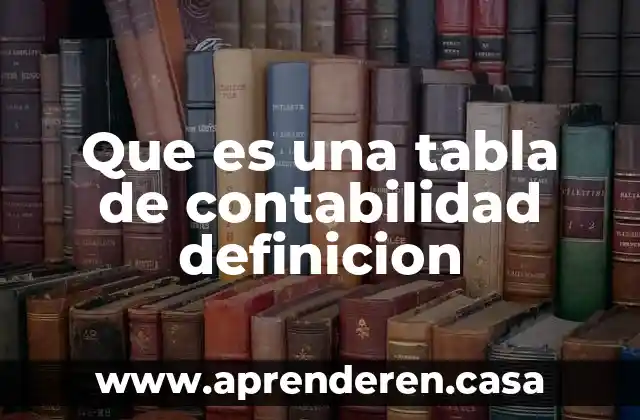 Que es una tabla de contabilidad definicion