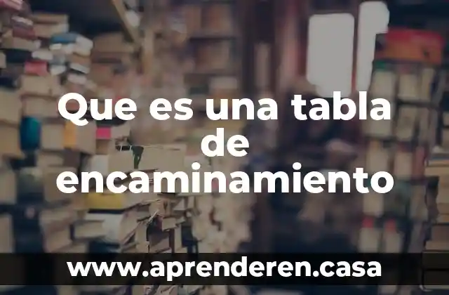 Que es la expansion gradual tabla 3 Que es una tabla de encaminamiento