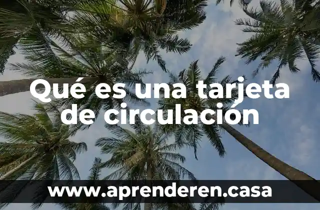 Qué es una tarjeta de circulación
