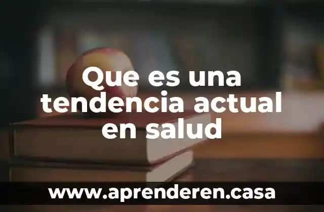Que es una tendencia actual en salud
