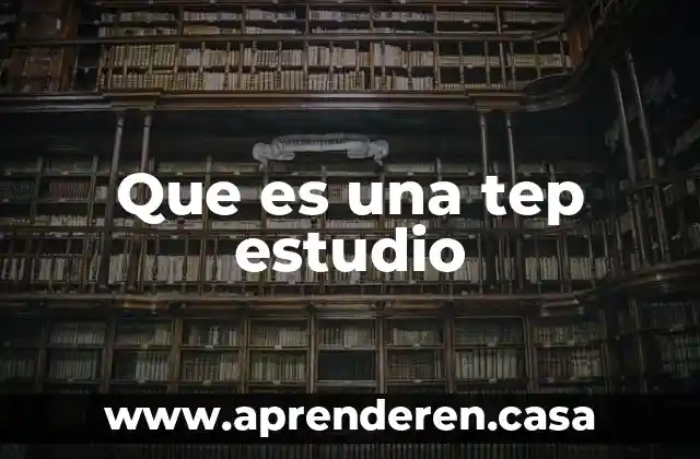 Que es un estudio de inr 3 Que es una tep estudio