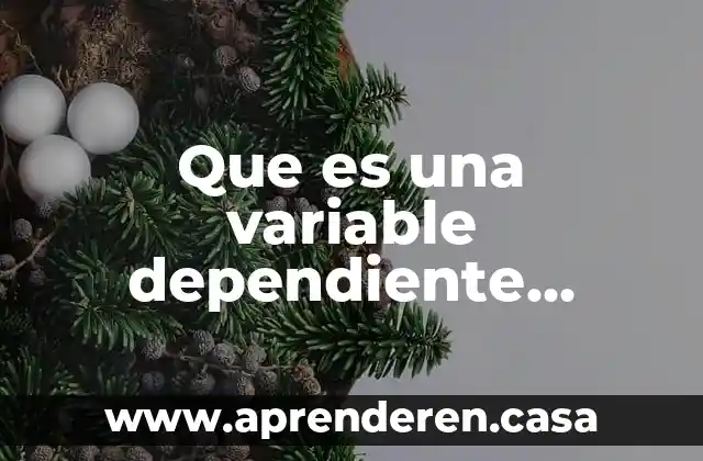 Que es una variable dependiente ejemplo