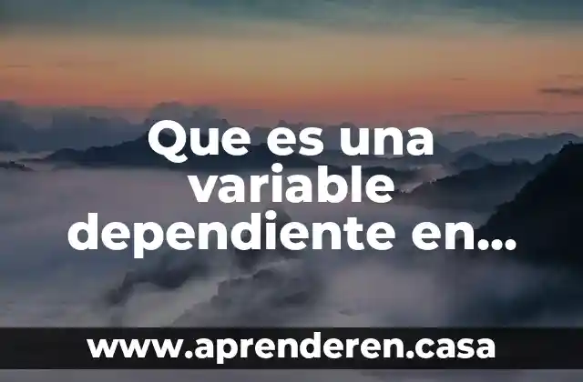 Que es una variable dependiente en diseños factoriales