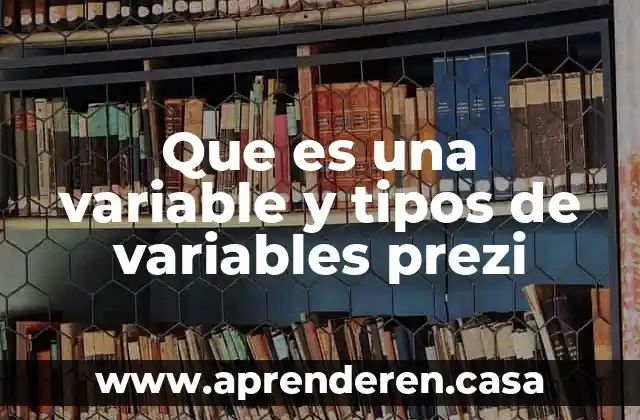 Que es una variable y tipos de variables prezi