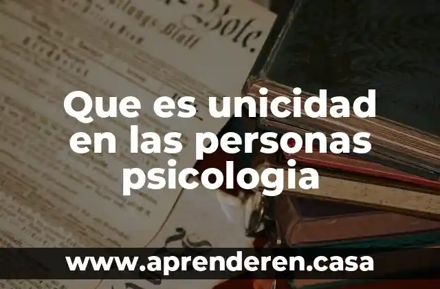 Que es unicidad en las personas psicologia