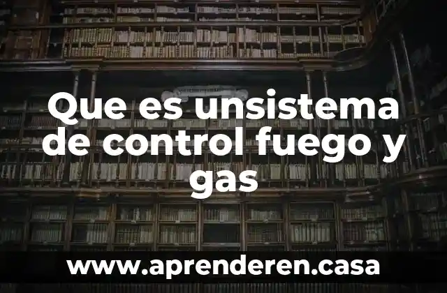Que es unsistema de control fuego y gas