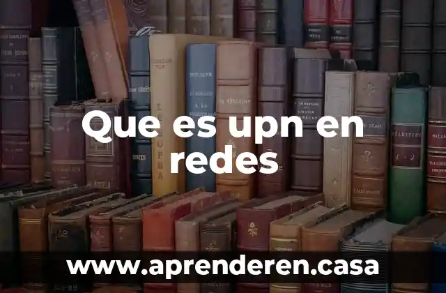 En redes que es adsl 4 Que es upn en redes
