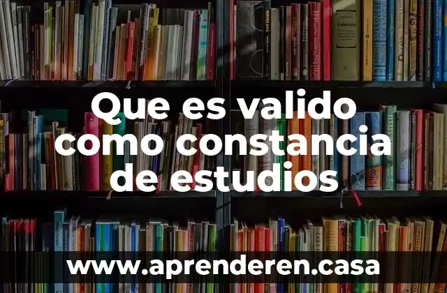 Que es un plan de estudios de una carrera 3 Que es valido como constancia de estudios