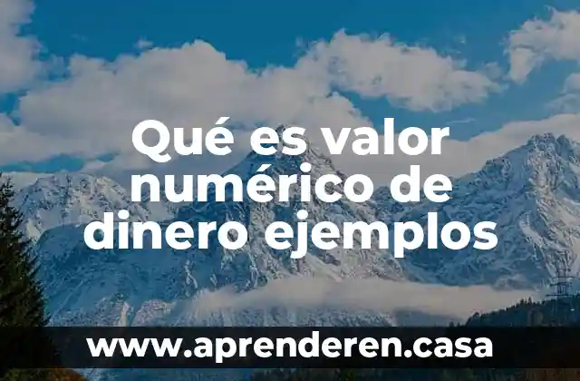 Qué es valor numérico de dinero ejemplos