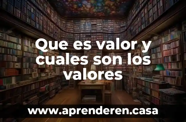 Que es valor y cuales son los valores