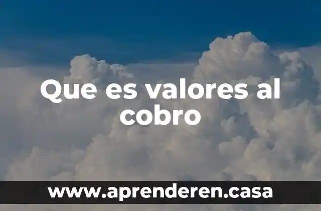 Que es valores al cobro