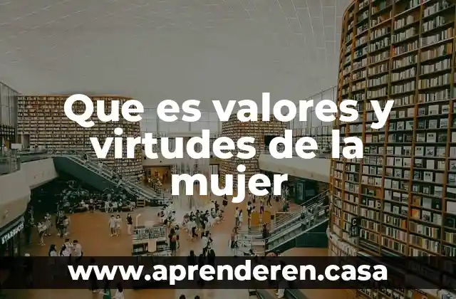 Que es valores y virtudes de la mujer