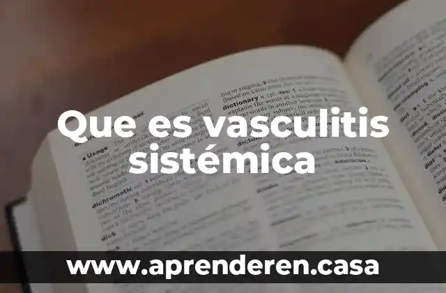 Que es vasculitis sistémica