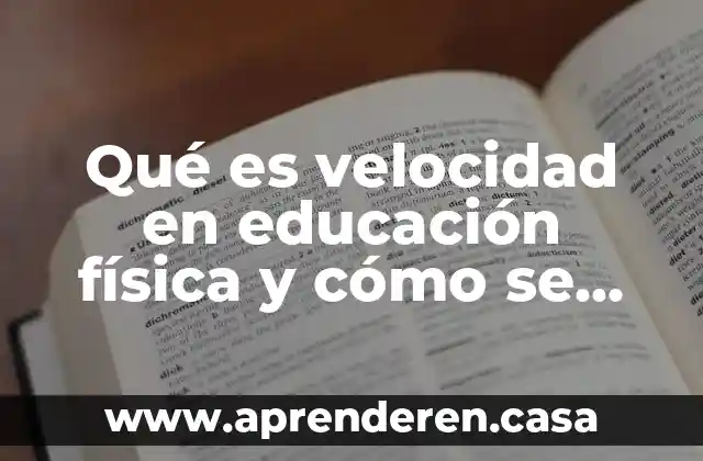 Qué es velocidad en educación física y cómo se clasifica
