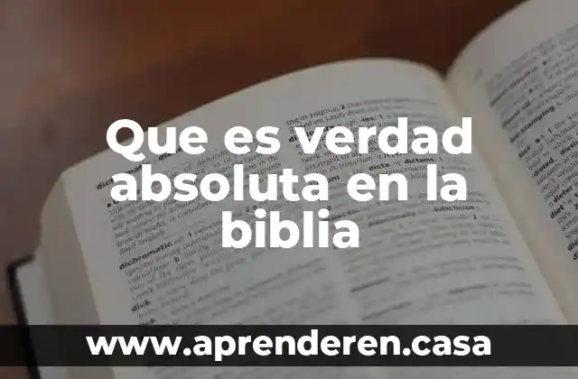 Que es verdad absoluta en la biblia
