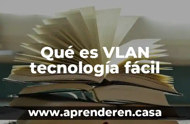 Qué es VLAN tecnología fácil
