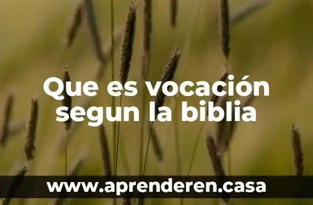 Que es vocación segun la biblia