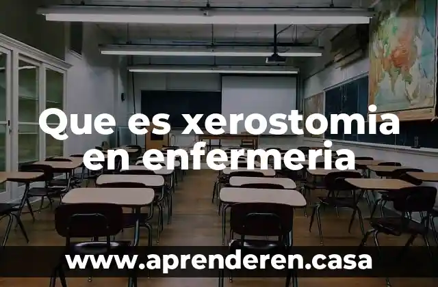 Qué es enfermería en urgencias 6 Que es xerostomia en enfermeria