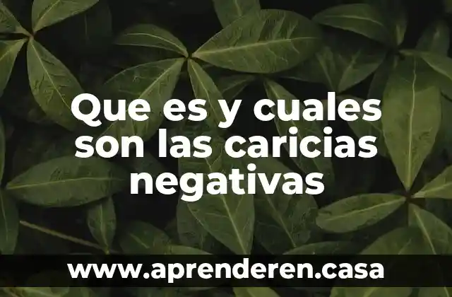 Que es y cuales son las caricias negativas