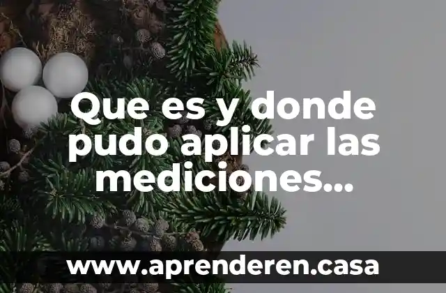 Que es y donde pudo aplicar las mediciones antropométricas