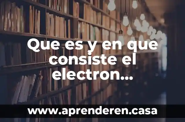 Que es y en que consiste el electron diferencial