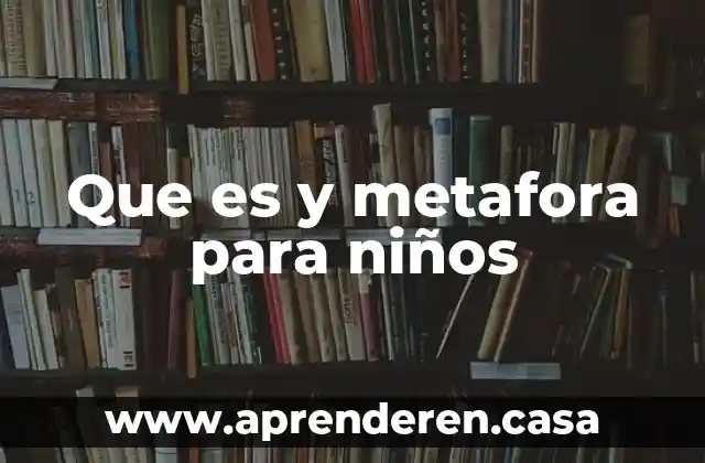 Que es y metafora para niños
