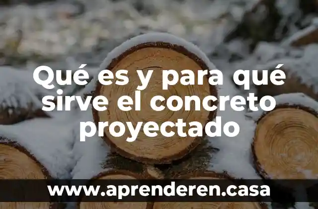 Qué es y para qué sirve el concreto proyectado