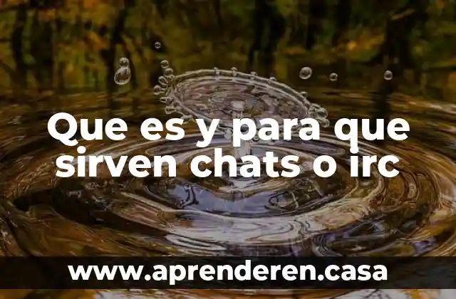 Que es y para que sirven chats o irc