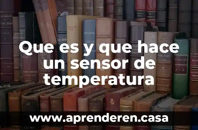 Que es y que hace un sensor de temperatura