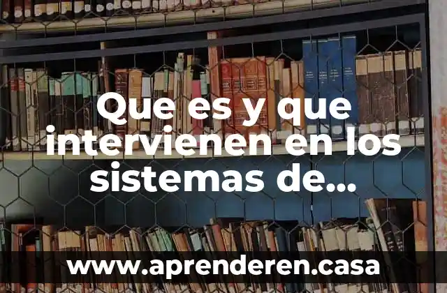 Que es y que intervienen en los sistemas de impresión