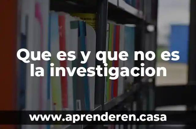 Que es y que no es la investigacion