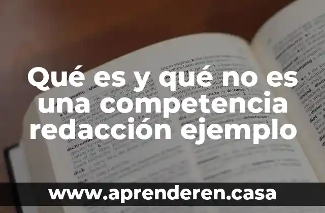 Qué es y qué no es una competencia redacción ejemplo