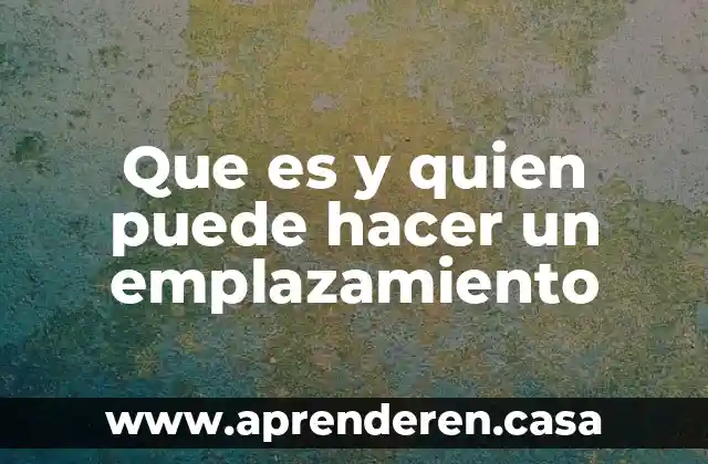 Que es hacer areola 8 Que es y quien puede hacer un emplazamiento