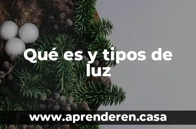 Qué es y tipos de luz