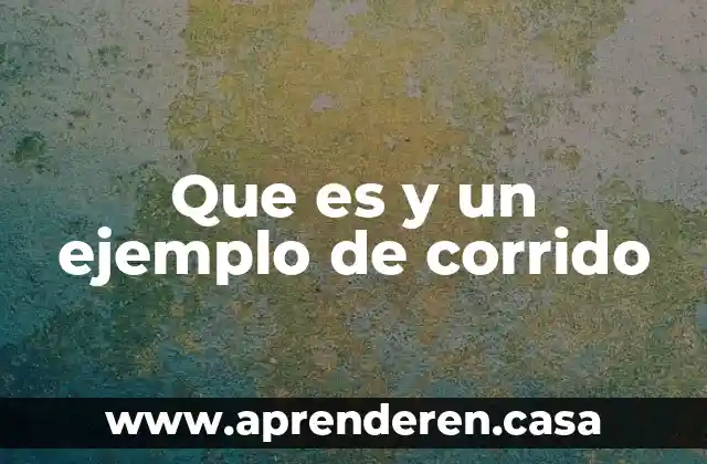 Que es un corrido de la lirica tradicional mexicana 5 Que es y un ejemplo de corrido