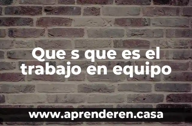 Que s que es el trabajo en equipo