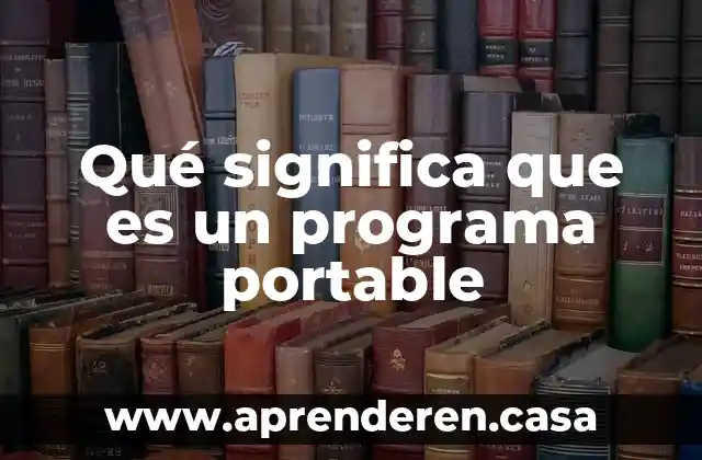 Qué significa que es un programa portable