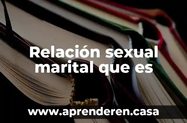 Relación sexual marital que es