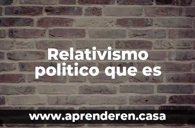 Relativismo politico que es