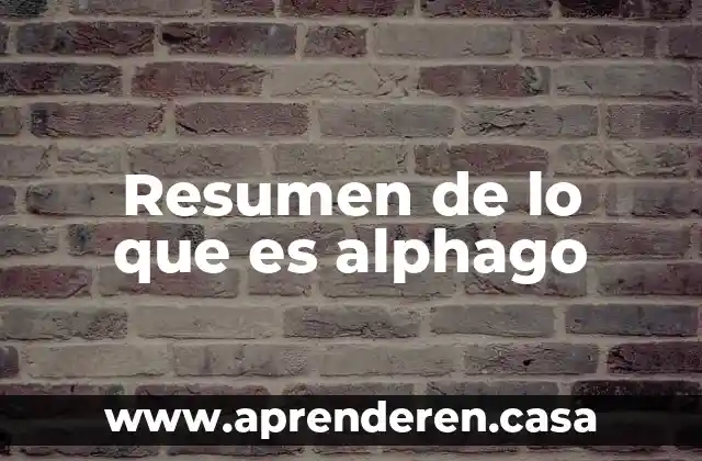 Resumen de lo que es alphago