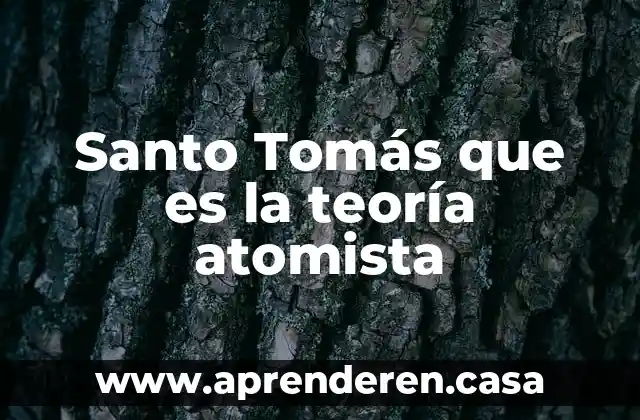 Santo Tomás que es la teoría atomista
