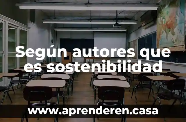 Según autores que es sostenibilidad
