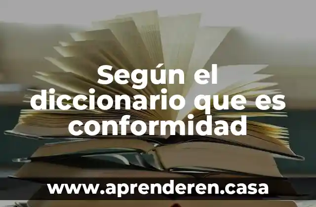 Según el diccionario que es conformidad