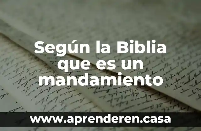 Según la Biblia que es un mandamiento